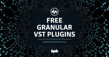 FREE Granular VST Plugins